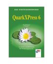 QuarkXPress 6: Der methodische und ausführliche Einstieg., Kleinwegen, Petra