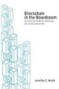 Blockchain in the Boardroom: A Practical Guide for Directors & C-Suite Executives (In the Boardroom Series Book 2)