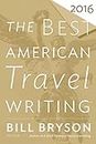 Best American Travel Writing 2016 (The Best American Series ®)