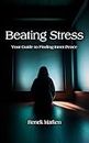 Beating Stress: Your Guide to Finding Inner Peace