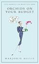 Orchids On Your Budget: Or Live Smartly on What You Have (Virago Modern Classics Book 632)