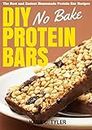 DIY No-Bake Protein Bars: The Best and Easiest No-Bake Homemade Protein Bar Recipes
