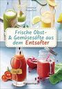 Clémence Roquef Obst- und Gemüsesäfte aus dem Entsafter. 111 Rezepte  (Hardback)