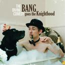 The Divine Comedy Bang Goes the Knighthood (CD) Bonus Tracks  Remastered Album