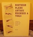 Northern plains antique wrenches & tools: Collectors guide with pictures & prices