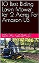 10 Best Riding Lawn Mower for 2 Acres For Amazon US (Lawn Mowers & Accessories to Buy on Amazon)