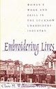 Embroidering Lives: Women's Work and Skill in the Lucknow Embroidery Industry (SUNY Series in the Anthropolgy of Work)