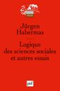 Jürgen Habermas: Logique des sciences sociales et autres essais