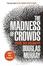 The Madness of Crowds: Gender, Race and Identity; THE SUNDAY TIMES BESTSELLER