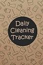 Daily Cleaning Tracker: Organizing & Planning to clean your healthy home (48 months) : for Bedroom , Bathroom , Kitcher , Living room and others