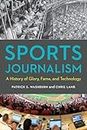 Sports Journalism: A History of Glory, Fame, and Technology