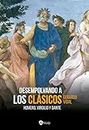 Desempolvando a los clásicos: Homero, Virgilio y Dante (Historia y Biografías) (Spanish Edition)