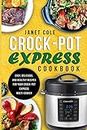 Crock-Pot Express Cookbook: Easy, Delicious, and Healthy Recipes for Your Crock-Pot Express Multi-Cooker