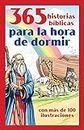 365 historias bíblicas para la hora de dormir: con más de 100 ilustraciones (Spanish Edition)