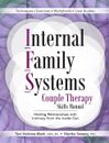 Internal Family Systems Couple Therapy Skills Manual: Healing Relationships...
