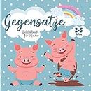 Gegensätze – Bilderbuch für Kinder: Erste Wörter Lernbuch - Kinderbuch fur Mädchen und Jungen ab 2-5 Jahre (German Edition)