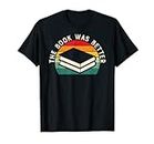 The Book Was Better Book Lovers Readers Camiseta