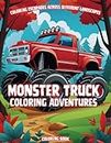 Monster Truck Coloring Adventures: Big and Fun Monster Truck Illustrations For Kids, Boys and Girls who love Monster Trucks With Big Wheels