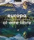 Europa al aire libre (Viajes para regalar): Turismo activo, experiencias increíbles y escapadas relajantes