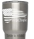 USA Flag Torn Tattered White We The People Decals for Yeti Cups (we Don't Sell tumblers) Family Life Stickers for All Brands of Tumblers, Mugs Cups Decals 3.8" H X 2.8" W (White)