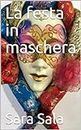 La festa in maschera (Italian Edition)