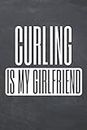 Curling is my Girlfriend: Notebook or Journal - Size 6 x 9 - 110 Dot Grid Pages - Office Equipment, Supplies, Gear - Funny Curling Gift Idea for Christmas or Birthday