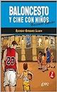 Baloncesto y cine con niños: Haciendo equipo (Deporte y cine nº 1) (Spanish Edition)