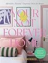 Your Not-forever Home: Affordable, Elevated, Temporary Decor for Renters