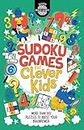 Sudoku Games for Clever Kids: More than 160 puzzles to boost your brain power