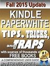 Kindle Paperwhite Tips, Tricks, and Traps: A comprehensive guide to using your Paperwhite and finding free books