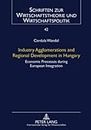 Industry Agglomerations and Regional Development in Hungary: Economic Processes During European Integration: 42