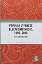Popular Viennese Electronic Music, 1990-2015: A Cultural History, Mazierska..