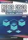 REDES CISCO. Guía de estudio para la certificación CCNA Routing y Switching. 4ª edición actualizada (Colecciones ABG - Informática y Computación) (Spanish Edition)