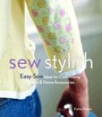 Sew Stylish: Easy-Sew Ideas for Customizing Clothes & Home Accessories by Ebben