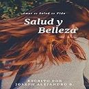 Salud y Belleza: Amor es Salud es Vida (Spanish Edition)