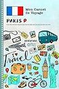 Paris Carnet de Voyage: Journal de bord avec guide pour enfants. Livre de suivis des enregistrements pour l'écriture, dessiner, faire part de la gratitude. Souvenirs d'activités vacances