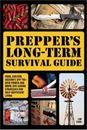 Prepper's Long-Term Survival Guide: Food, Shelter, Security, Off-The-Grid Power