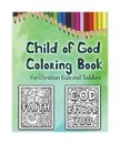 Child of God Coloring Book: A Cute Christian Colouring Book For Kids and Toddler