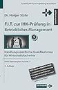 F.I.T. zur IHK-Prüfung in Betriebliches Management: Handlungsspezifische Qualifikationen für Wirtschaftsfachwirte (Fachbücher für Fortbildung & Studium)