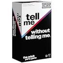 Tell Me Without Telling Me, NSFW Hilarious Charades Party Card Game for Bachelorette, College, Birthdays, & More, for Teens and Adults Ages 18 and up