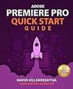 Adobe Premiere Pro Quick Start Guide: The fastest, easiest way to get started with Premiere Pro