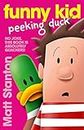 Funny Kid Peeking Duck (Funny Kid, #7): The hilarious, laugh-out-loud children's series for 2024 from million-copy mega-bestselling author Matt Stanton
