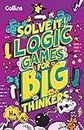 Solve It! - Logic Games for Big Thinkers: More Than 120 Fun Puzzles for Kids Aged 8 and Above