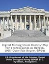 Digital Mining Claim Density Map for Federal Lands in Oregon, 1996: Open-File Report 99-541