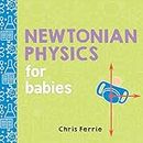 Newtonian Physics for Babies: 1 (Baby University)