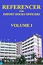 Referencer for Import Docks Officers (Volume One Book 1)