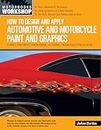 How to Design and Apply Automotive and M: Flames, Pinstripes, Airbrushing, Lettering, Troubleshooting & More