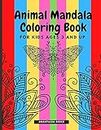 Animal Mandala Coloring Book for Kids Ages 3 and UP: A cute coloring book with black outlines, Animal Designs, 36 unique one-side pages promoting creativity and peacefulness,