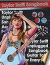 Taylor Swift Songbook Unplugged Acoustic Guitar Tabs for Every Fan: Master Every Chord and Riff with this Ultimate Guide to Taylor Swift's Unplugged Classics Strum
