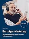 Best-Ager-Marketing: Wie man die Zielgruppe 50plus verstehen und erreichen kann (Haufe Fachbuch) (German Edition)